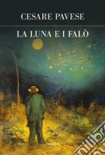 La luna e i falò. Ediz. integrale libro di Pavese Cesare