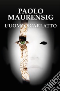 L'Uomo Scarlatto libro di Maurensig Paolo