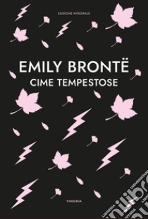 Cime tempestose. Ediz. integrale libro di Brontë Emily