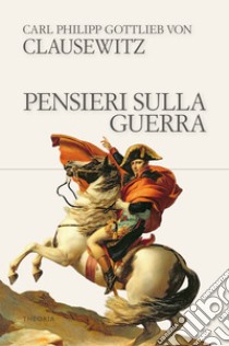 Pensieri sulla guerra libro di Von Clausewitz Carl