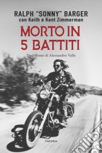 Morto in 5 battiti libro di Barger Ralph Sonny; Zimmerman Keith; Zimmerman Kent