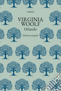 Orlando. Ediz. integrale libro di Woolf Virginia