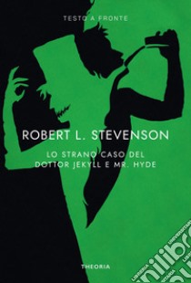 Lo strano caso del dottor Jekyll e del signor Hyde. Testo inglese a fronte. Ediz. bilingue libro di Stevenson Robert Louis