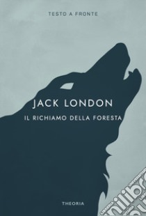 Il richiamo della foresta. Ediz. integrale libro di London Jack