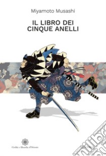 Il libro dei cinque anelli libro di Miyamoto Musashi