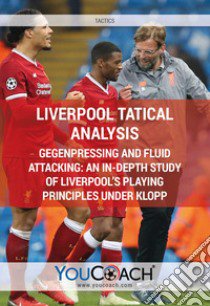 Liverpool tatical analysis. Gegenpressing and fluid attacking: an in-depth study of Liverpool's playing principles under Klopp libro di YouCoach