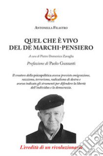 Quel che è vivo del De Marchi-pensiero. L'eredità di un rivoluzionario libro di Filastro Antonella; Zavaglia P. D. (cur.)