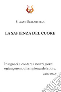 La Sapienza del cuore libro di Scalabrella Silvano