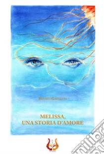 Melissa, una storia d'amore libro di Gadaleta Renato