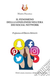 Il fenomeno della loneliness nell'era dei social network. Nuova ediz. libro di Palliola Marta