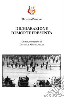 Dichiarazione di morte presunta. Nuova ediz. libro di Pedroni Massimo