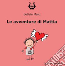 Le avventure di Mattia libro di Maio Letizia