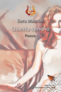 Questa sono io libro di Mancini Sara