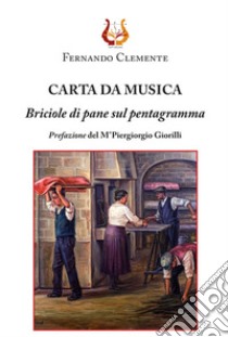 Carta da musica. Briciole di pane sul pentagramma libro di Clemente Fernando