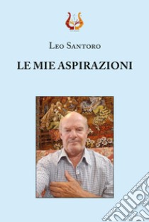 Le mie aspirazioni libro di Santoro Leo