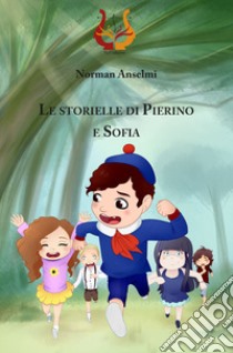 Le storielle di Pierino e Sofia. Ediz. illustrata libro di Anselmi Norman