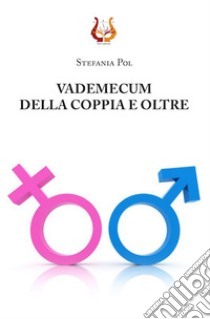 Vademecum della coppia e oltre. Nuova ediz. libro di Pol Stefania