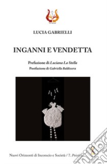 Inganni e vendetta. Nuova ediz. libro di Gabrielli Lucia