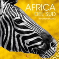 Africa del Sud. Ediz. illustrata libro di Palliola Riccardo