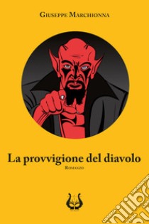 La provvigione del diavolo. Nuova ediz. libro di Marchionna Giuseppe