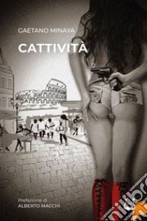 Cattività. Nuova ediz. libro di Minaya Gaetano