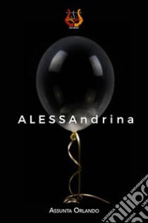 ALESSAndrina. Nuova ediz. libro di Orlando Assunta