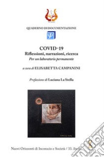 COVID-19. Riflessioni, narrazioni, ricerca. Per un laboratorio permanente libro di Campanini Elisabetta