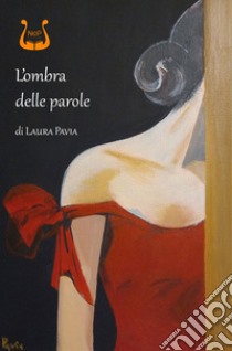 L'ombra delle parole libro di Pavia Laura