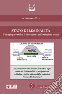 Stato di liminalità. Il disagio giovanile e la distruzione della relazione sociale. Nuova ediz. libro di Ceci Alessandro