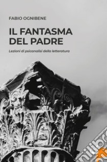 Il fantasma del padre libro di Ognibene Fabio