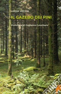 Il gazebo dei pini libro di Veccia Luigia