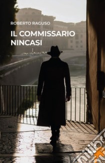 Il commissario Nincasi. Nuova ediz. libro di Raguso Roberto