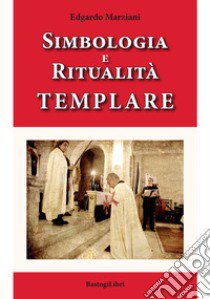 Simbologia e ritualità templare libro di Marziani Edgardo