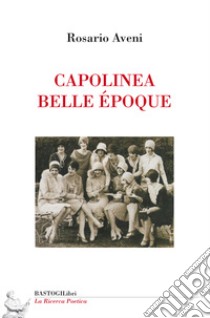 Capolinea belle époque libro di Aveni Rosario