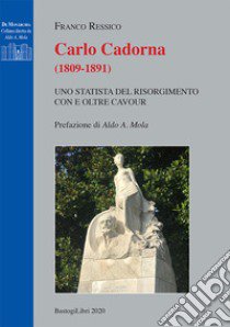 Carlo Cadorna (1809-1891). Uno statista del Risorgimento con e oltre Cavour libro di Ressico Franco