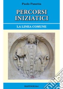 Percorsi iniziatici. La linea comune libro di Panetta Paolo