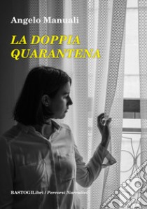 La doppia quarantena libro di Manuali Angelo