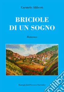 Briciole di un sogno libro di Aliberti Carmelo