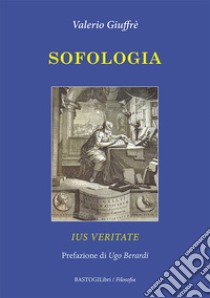 Sofologia. Ius veritate libro di Giuffrè Valerio