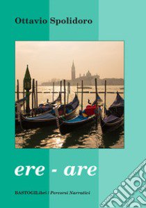 Ere - are libro di Spolidoro Ottavio