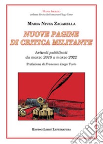 Nuove pagine di critica militante. Articoli pubblicati da marzo 2018 a marzo 2022 libro di Zagarella Maria Nivea