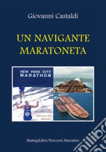 Un navigante maratoneta libro di Castaldi Giovanni