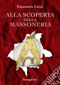 Alla scoperta della massoneria libro di Locci Emanuela