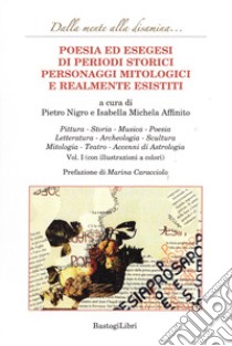 Poesia ed esegesi di periodi storici personaggi mitologici e realmente esistiti. Vol. 1 libro di Nigro P. (cur.); Affinito I. M. (cur.)