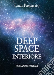 Deep space interiore libro di Pascarito Luca