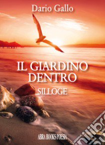 Il giardino dentro libro di Gallo Dario