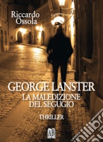 George Lanster. La maledizione del segugio libro di Ossola Riccardo