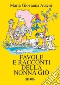 Favole e racconti della nonna Giò libro di Atzeni Maria Giovanna