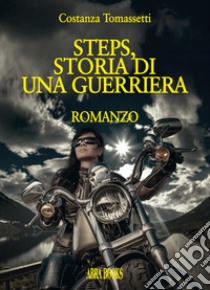 Steps, storia di una guerriera libro di Tomassetti Costanza