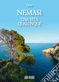 Nemasi, una vita qualunque libro di Otto